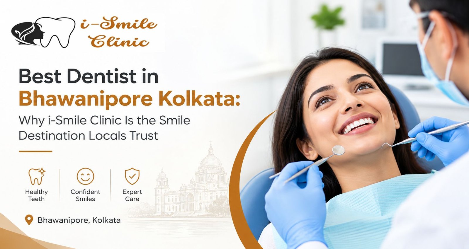 Best Dentist in Bhawanipore Kolkata: Why i-Smile Clinic Is the Smile Destination Locals Trust